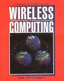 Wireless Computing: A Manager s Guide to Wireless Networking (Communications)