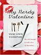 My Nerdy Valentine