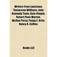 Writers from Louisiana: Tennessee Williams, John Kennedy Toole, Kate Chopin, Robert Penn Warren, Walker Percy, Poppy Z. Brite, Nancy A. Collin