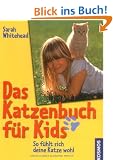 Das Katzenbuch f�r Kids: So f�hlt sich deine Katze wohl