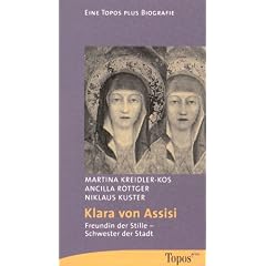 Klara von Assisi: Freundin der Stille - Schwester der Stadt