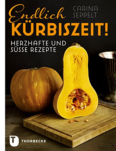 Endlich Kürbiszeit!: Herzhafte und süße Rezepte (German Edition)