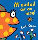 M' eudail air an iasg!