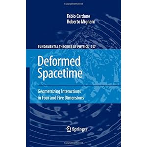 【クリックで詳細表示】Deformed Spacetime： Geometrizing Interactions in Four and Five Dimensions (Fundamental Theories of Physics) [ハードカバー]