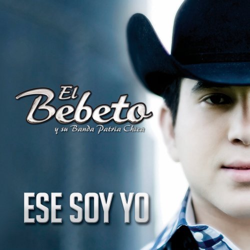 EL BEBETO - Ese Soy Yo - Zortam Music