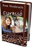 Produkt-Bild: Espresso f&uuml;r die Seele: Was Sie anregt und auf gute Gedanken bringt