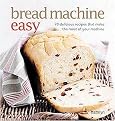 Bread Machine Easy (70 Delicious Recipes That Make the Most of Your Machine) (Hardcover)