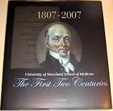 University of Maryland School of Medicine: The First Two Centuries 1807-2007