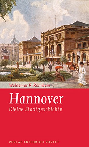 Hannover: Kleine Stadtgeschichte (Kleine Stadtgeschichten) (German Edition)