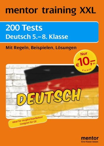 Mentor-Verlag mentor training XXL 200 Tests Deutsch 5.-8. Klasse: Mit Regeln, Beispielen, L&ouml;sungen