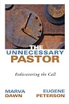 The Unnecessary Pastor: Rediscovering the Call
