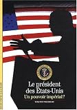 Le président des Etats-Unis : Un pouvoir impérial ?