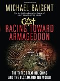 Image of Racing Toward Armageddon: The Three Great Religions and the Plot to End the World