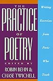 The Practice of Poetry: Writing Exercises From Poets Who Teach