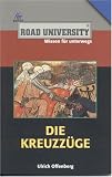 Die Kreuzzüge (Road University. Wissen in höchsten Tönen)
