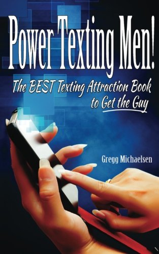 power texting men the best texting attraction book to get the guy dating and relationship advice for women