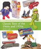 Classic Toys of the 1960s and 1970s (Crowood Collectors  Series)