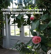 Click to Download Free Kindle Book -> Cluttered Homes, Cluttered Minds 2 - Living Rooms and Family Rooms