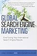 Global Search Engine Marketing: Fine-Tuning Your International Search Engine Results (Que Biz-Tech)