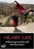 Hilary Live - Belly Dancing Around The World With Hilary Thacker [DVD]