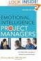Emotional Intelligence for Project Managers: The People Skills You Need to Achieve Outstanding Results