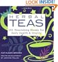 Herbal Teas: 101 Nourishing Blends for Daily Health & Vitality