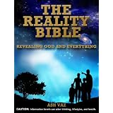 The Reality Bible: Revealing God and Everything ~ Ash Vaz