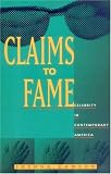 Claims to Fame: Celebrity in Contemporary America