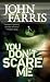 You
Don't
Scare
Me