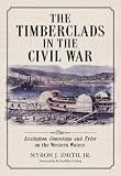 The timberclads in the Civil War : the Lexington, Conestoga, and Tyler on the western waters