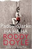 Paddy Clarke Ha Ha Ha.