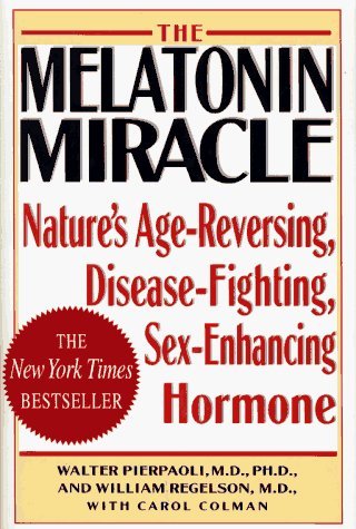 THE MELATONIN MIRACLE Nature's Age-Reversing, Disease-Fighting, Sex-Enhanci ng