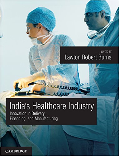 India's Healthcare Industry: Innovation in Delivery, Financing, and Manufacturing