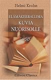 Elaemaekerrallisia kuvia nuorisolle: Helmi Setaelae