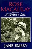Rose Macaulay: A Writers Life