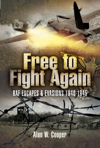 Free to Fight Again:  RAF Escapes and Evasions 1940-1945