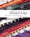 The Beaded Edge: Inspired Designs for Crocheted Edgings and Trims