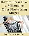 How to Dress Like a Millionaire On a Shoe-String Budget