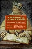 Wheelock's Latin Reader, 2e: Selections from Latin Literature (The Wheelock's Latin Series)