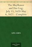 The Mayflower and Her Log; July 15, 1620-May 6, 1621 - Complete