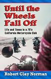Until The Wheels Fall Off: Life and Times in a 70