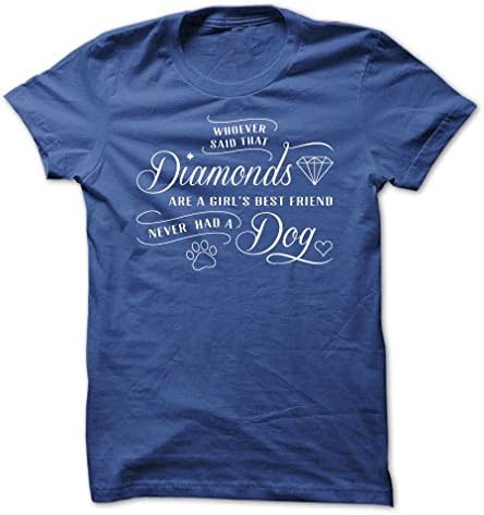 Sun Frog Shirts Women's Whoever Said Diamonds Are A Girls Best Friend Never Owned A Dog T-Shirt 2XL Royal Blue