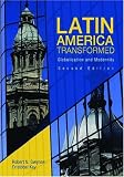 Latin America Transformed: Globalization and Modernity (Arnold Publication)