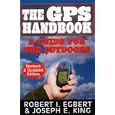 The GPS Handbook, Revised and Updated Edition: A Guide for the Outdoors (GPS Handbook: A... by  Robert I. Egbert