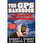 The GPS Handbook, Revised and Updated Edition: A Guide for the Outdoors (GPS Handbook: A Guide for... by Robert I. Egbert