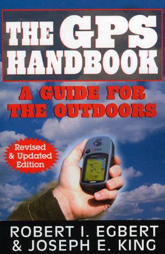 The GPS Handbook, Revised and Updated Edition: A Guide for the Outdoors (GPS Handbook: A Guide for the Outdoors)