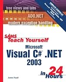 Sams Teach Yourself Microsoft Visual C# .NET 2003 in 24 Hours Complete Starter Kit