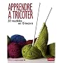 Apprendre à tricoter : 20 modèles en 15 leçons