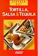 Tortilla, Salsa und Tequila. Einfach gut.