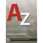 A - Z of Powder Metallurgy (Metal Powders Technology) by  Randall German
